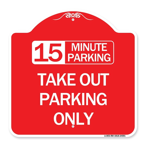 Signmission 15 Minutes Parking Take Out Parking Only, Red & White Aluminum Sign, 18" x 18", RW-1818-24591 A-DES-RW-1818-24591 - main